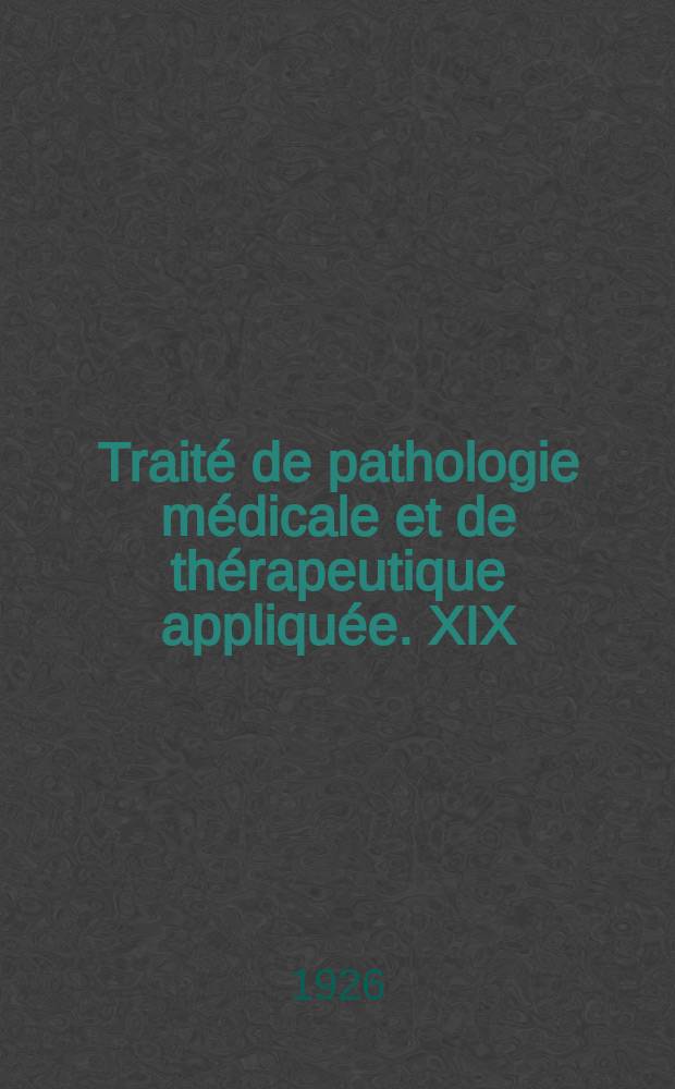 Traité de pathologie médicale et de thérapeutique appliquée. XIX : Syphilis.