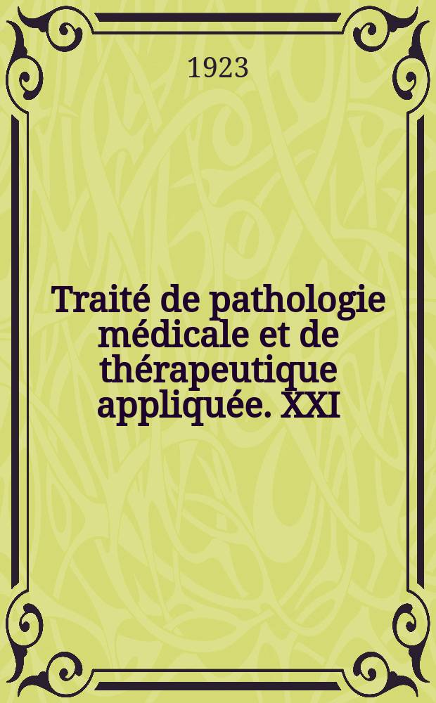 Traité de pathologie médicale et de thérapeutique appliquée. XXI : Dermatologie.