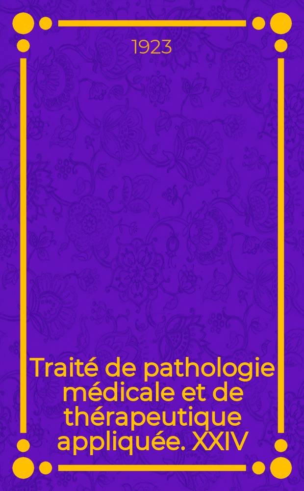 Traité de pathologie médicale et de thérapeutique appliquée. XXIV : Pédiatrie.