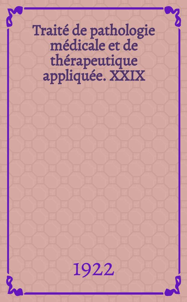 Trait&eacute; de pathologie m&eacute;dicale et de th&eacute;rapeutique appliqu&eacute;e. XXIX : Th&eacute;rapeutique Cr&eacute;noth&eacute;rapie, climatoth&eacute;rapie , h&eacute;lioth&eacute;rapie