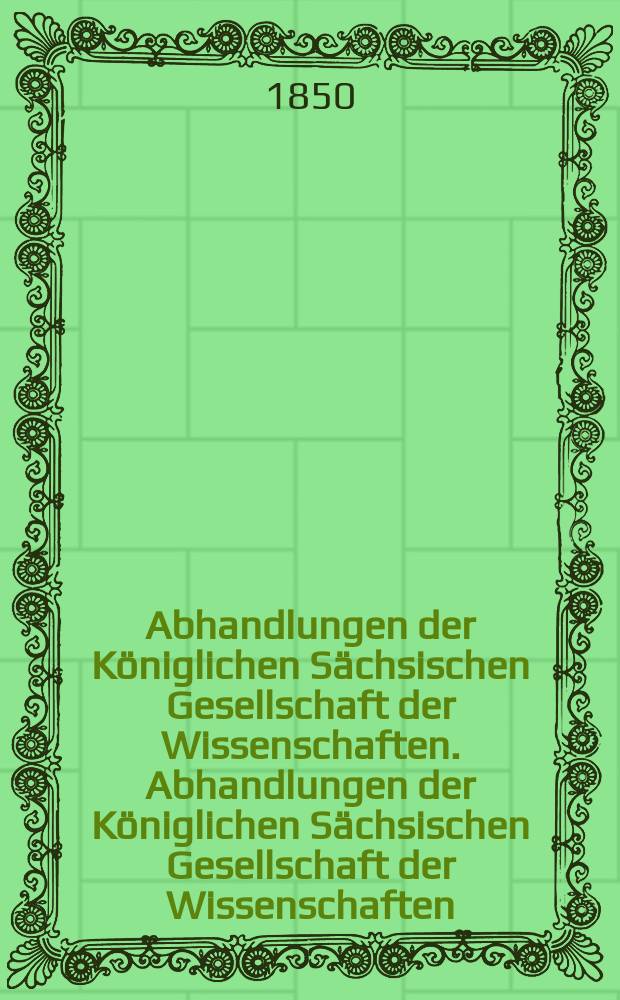 Abhandlungen der Königlichen Sächsischen Gesellschaft der Wissenschaften. Abhandlungen der Königlichen Sächsischen Gesellschaft der Wissenschaften