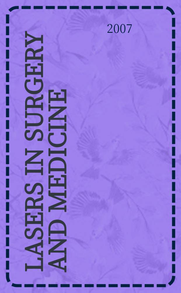 Lasers in surgery and medicine : The official journal of the Gynecological laser society etc. Vol. 39, № 2 : Dermatologic laser surgery = Дерматологическая лазерная хирургия