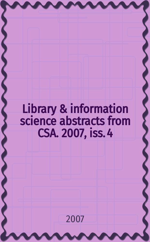 Library & information science abstracts from CSA. 2007, iss. 4