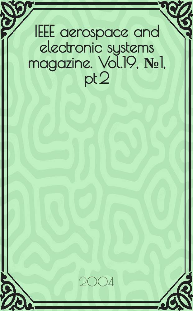 IEEE aerospace and electronic systems magazine. Vol.19, №1, pt 2