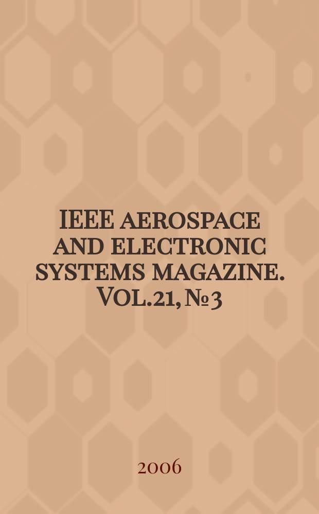 IEEE aerospace and electronic systems magazine. Vol.21, №3