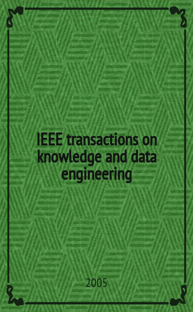 IEEE transactions on knowledge and data engineering : A publ. of the IEEE Computer soc. Vol.17, №8