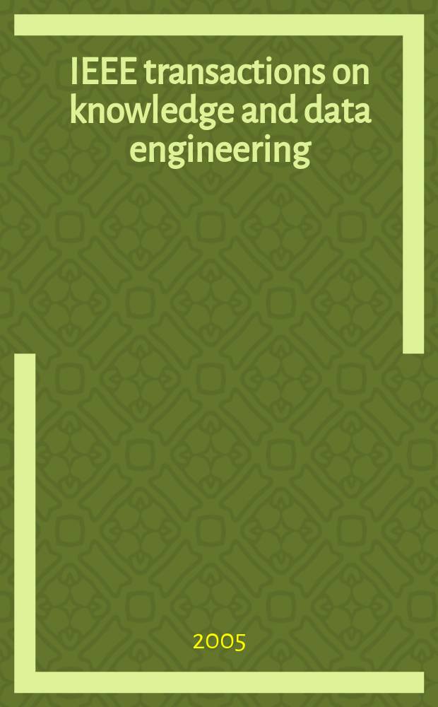 IEEE transactions on knowledge and data engineering : A publ. of the IEEE Computer soc. Vol.17, №11