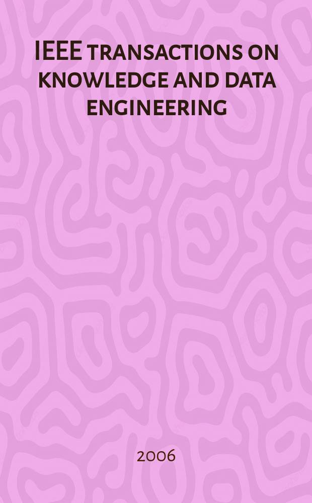 IEEE transactions on knowledge and data engineering : A publ. of the IEEE Computer soc. Vol.18, №3