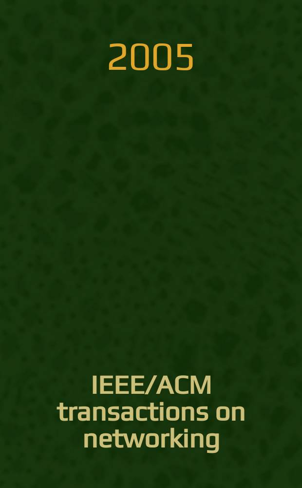 IEEE/ACM transactions on networking : A joint publ. of the IEEE communications soc. etc. Vol.13, №5
