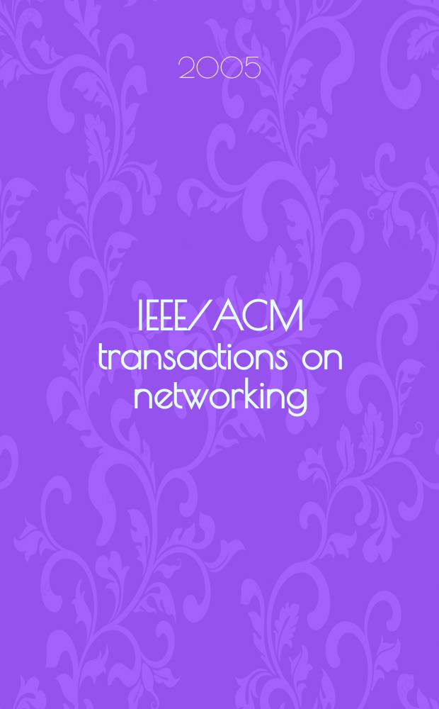 IEEE/ACM transactions on networking : A joint publ. of the IEEE communications soc. etc. Vol.13, №6