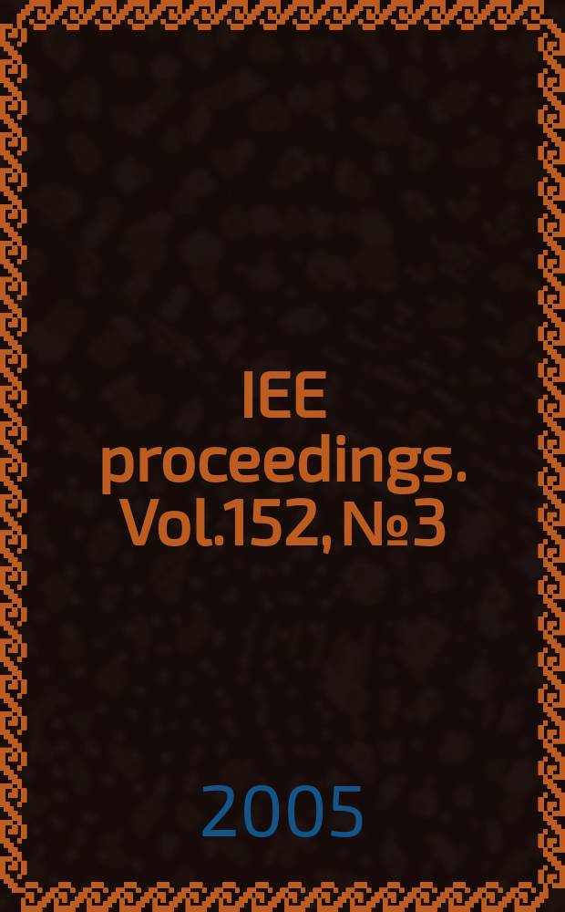 IEE proceedings. Vol.152, №3