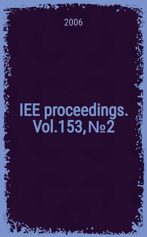 IEE proceedings. Vol.153, №2