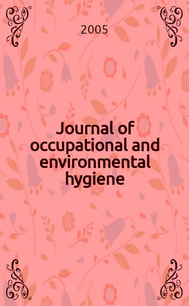 Journal of occupational and environmental hygiene : A joint publ. of the American industrial hygiene association and the American conf. of gov. industrial hygienists. Vol.2, №11