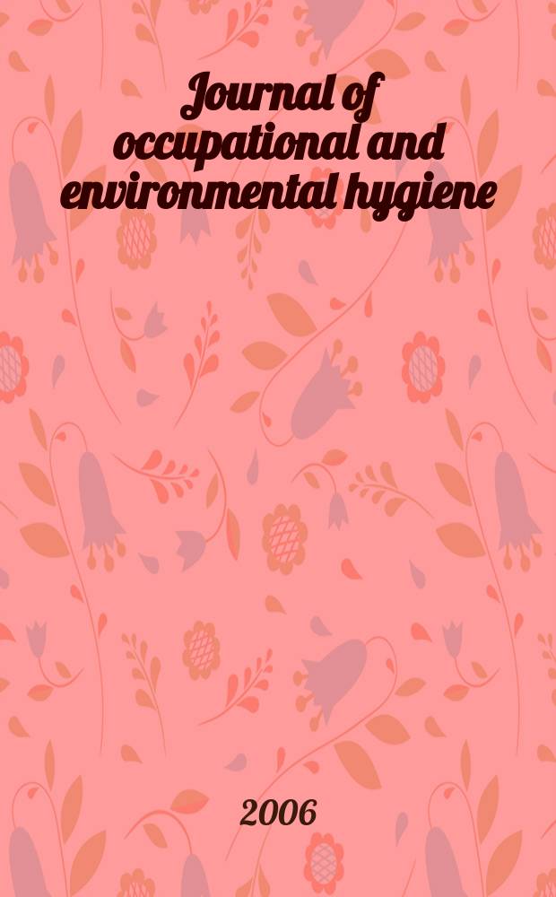 Journal of occupational and environmental hygiene : A joint publ. of the American industrial hygiene association and the American conf. of gov. industrial hygienists. Vol.3, №9