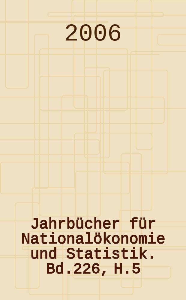 Jahrbücher für Nationalökonomie und Statistik. Bd.226, H.5