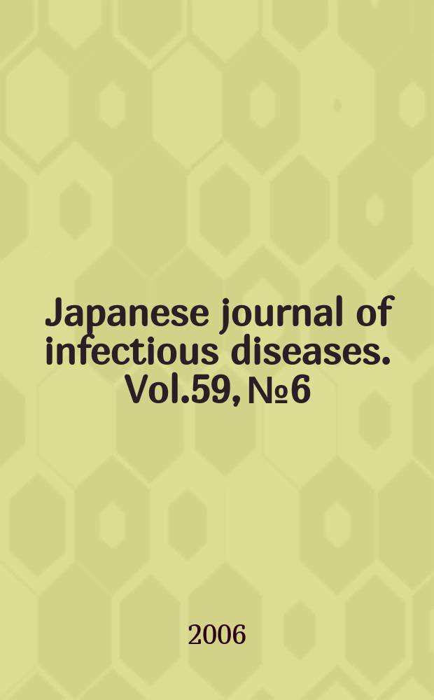Japanese journal of infectious diseases. Vol.59, №6