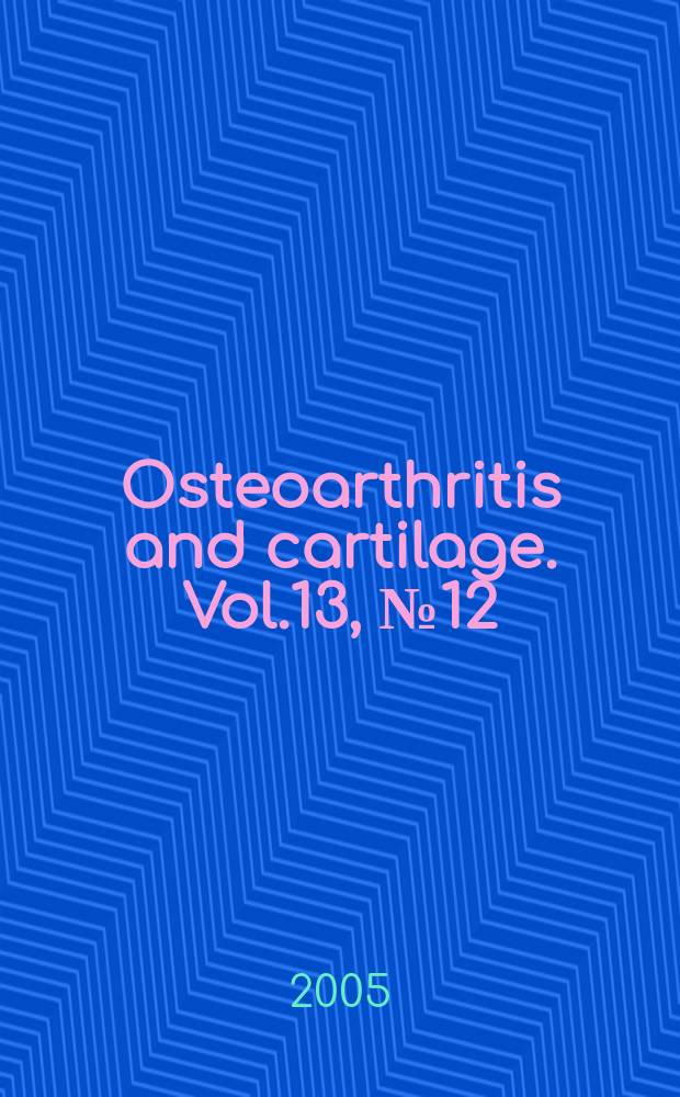 Osteoarthritis and cartilage. Vol.13, №12
