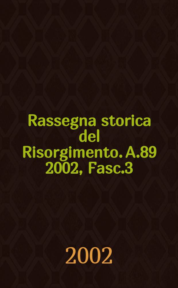 Rassegna storica del Risorgimento. A.89 2002, Fasc.3