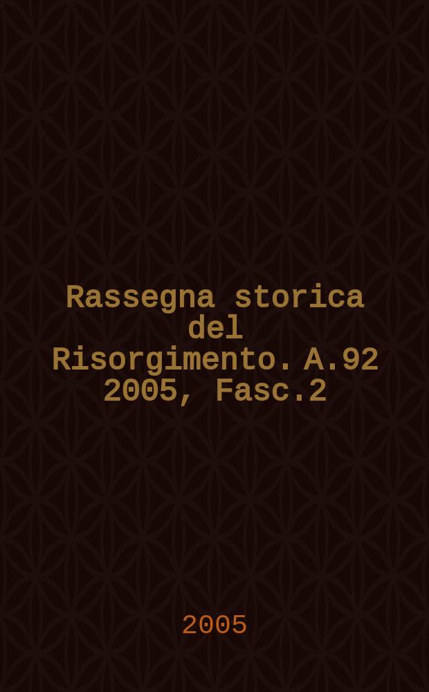 Rassegna storica del Risorgimento. A.92 2005, Fasc.2