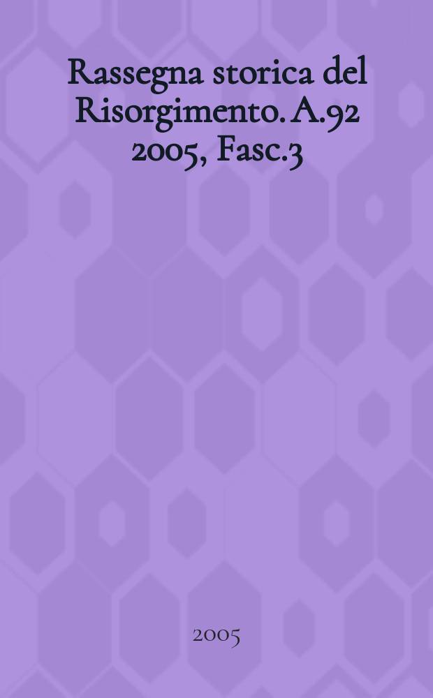 Rassegna storica del Risorgimento. A.92 2005, Fasc.3