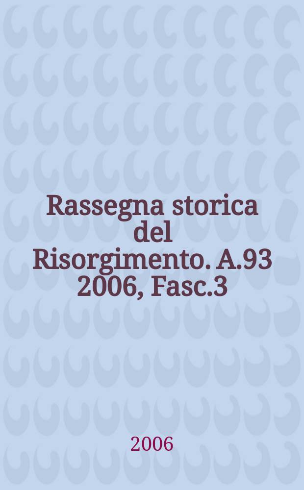 Rassegna storica del Risorgimento. A.93 2006, Fasc.3