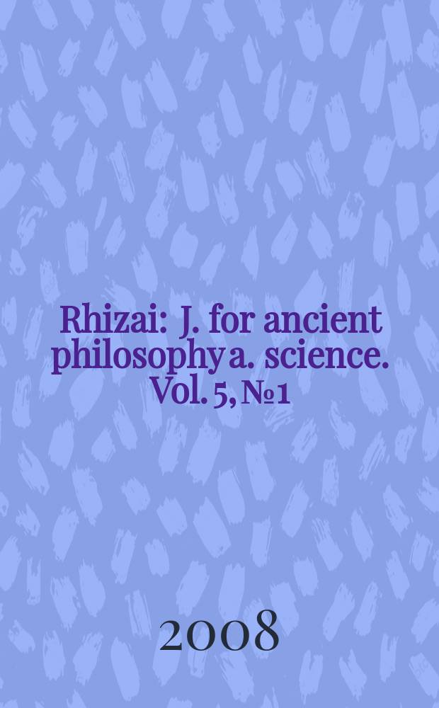 Rhizai : J. for ancient philosophy a. science. Vol. 5, № 1
