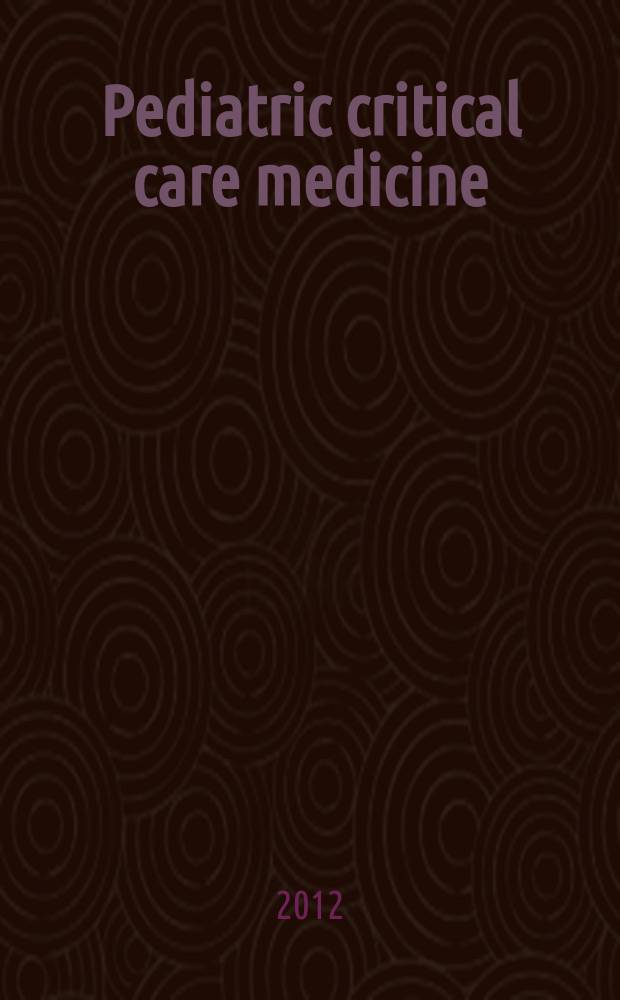 Pediatric critical care medicine : a journal of the Society of critical care medicine [etc.]. Vol. 13, № 5