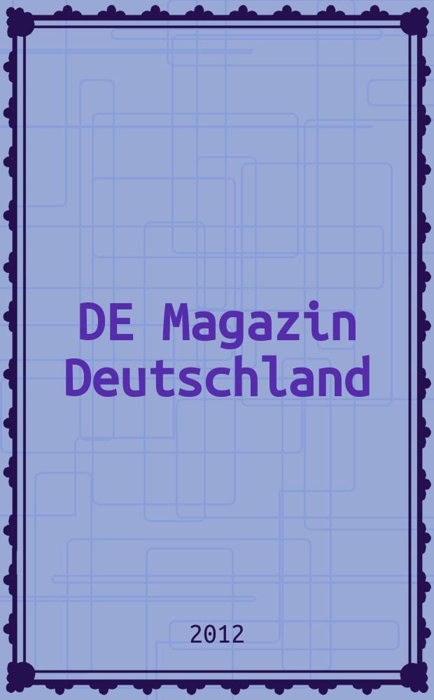 DE Magazin Deutschland : Forum f&uuml;r Politik, Kultur und Wirtschaft. 2012, № 2