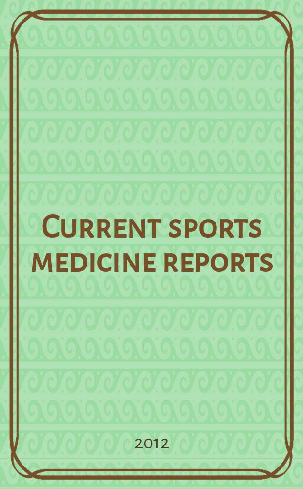 Current sports medicine reports : the official clinical review journal of the American college of sports medicine. Vol. 11, № 5