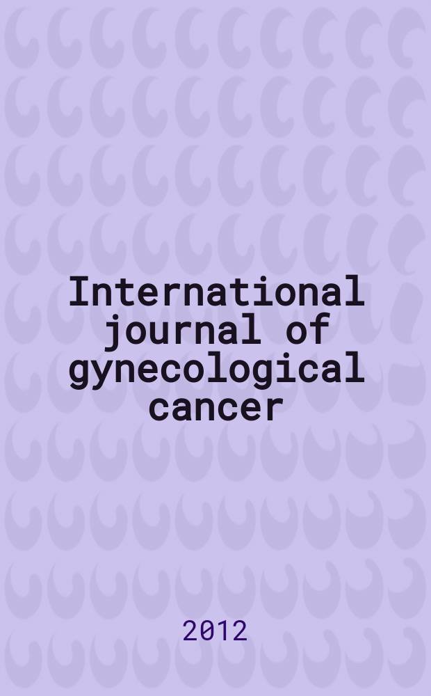 International journal of gynecological cancer : official publication of the International gynecological cancer society and the European society of gynecological oncology. Vol. 22, № 8
