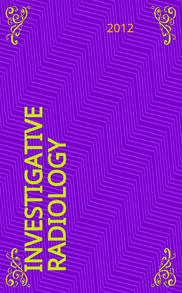 Investigative radiology : Clinical and laboratory studies in diagnosis. Vol. 47 № 9