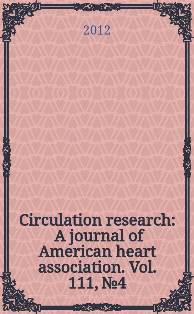 Circulation research : A journal of American heart association. Vol. 111, № 4