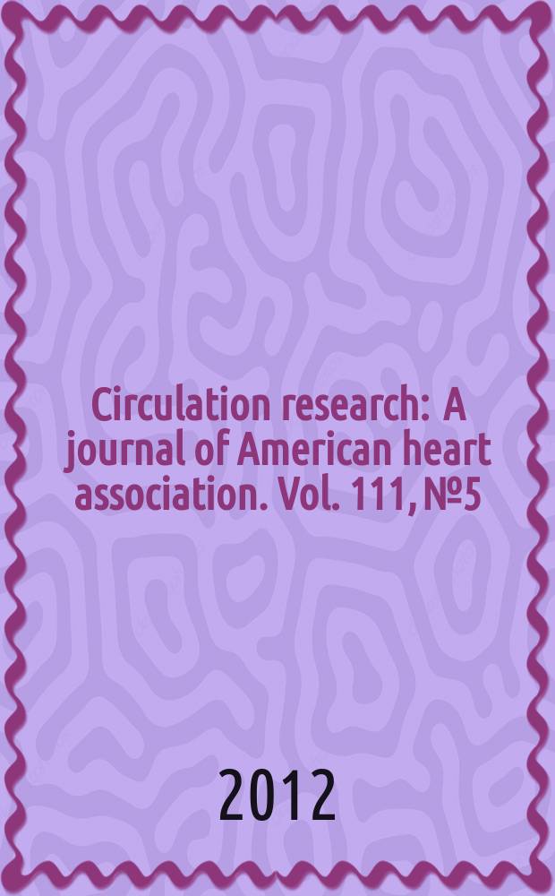 Circulation research : A journal of American heart association. Vol. 111, № 5