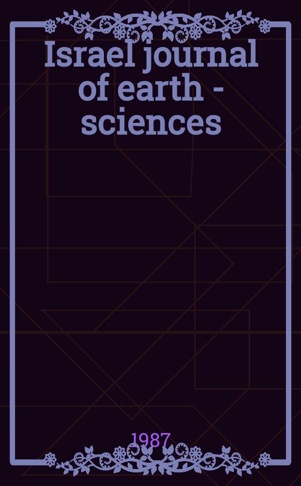 Israel journal of earth - sciences : Formerly: Bulletin of the Research council of Israel. Sect. G. Vol. 36, № 3