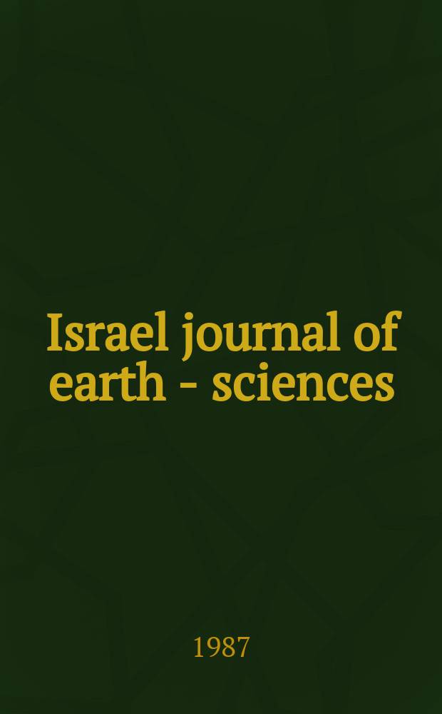 Israel journal of earth - sciences : Formerly: Bulletin of the Research council of Israel. Sect. G. Vol. 36, № 4