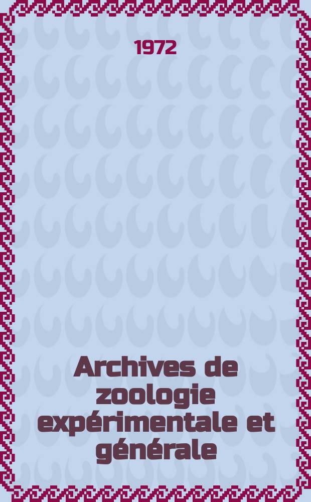 Archives de zoologie expérimentale et générale : Histoire naturelle, morphologie, histologie évolution des animaux. Sér. 5, T.113, Fasc. 4