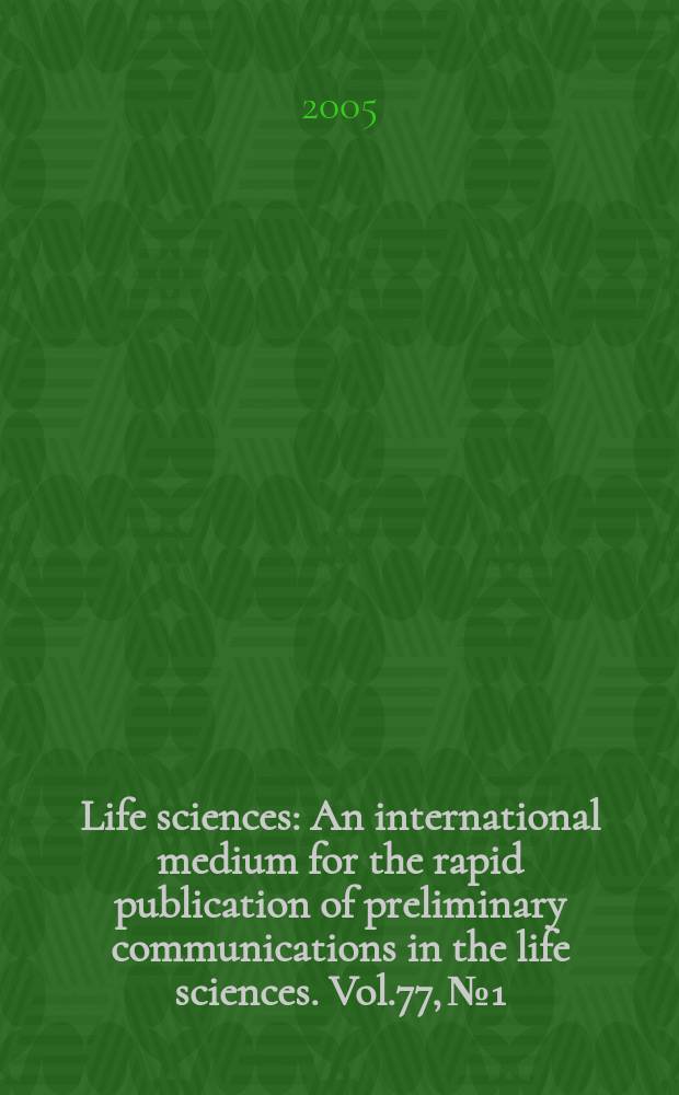 Life sciences : An international medium for the rapid publication of preliminary communications in the life sciences. Vol.77, № 1