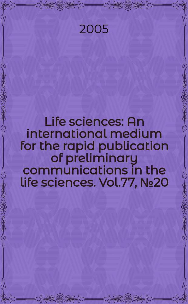 Life sciences : An international medium for the rapid publication of preliminary communications in the life sciences. Vol.77, № 20