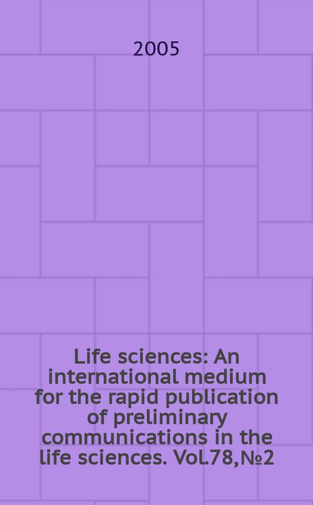 Life sciences : An international medium for the rapid publication of preliminary communications in the life sciences. Vol.78, №2