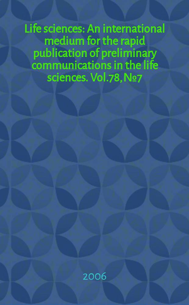 Life sciences : An international medium for the rapid publication of preliminary communications in the life sciences. Vol.78, №7