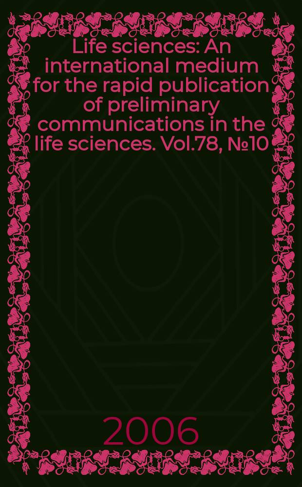 Life sciences : An international medium for the rapid publication of preliminary communications in the life sciences. Vol.78, № 10