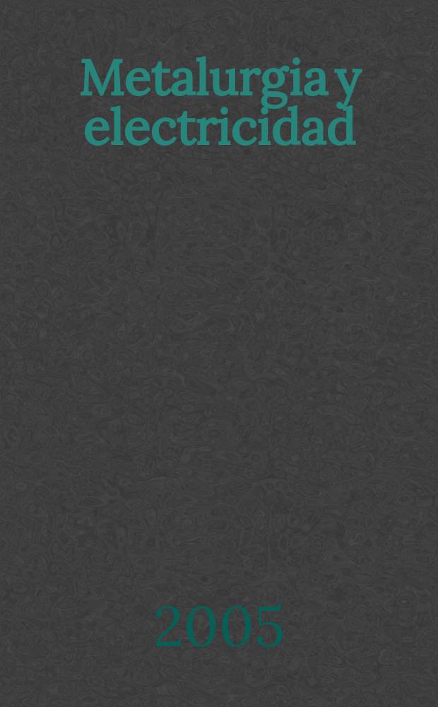 Metalurgia y electricidad : Revista t&eacute;cnica nacional Miembro de la Asoc. espa&ntilde;ola de la prensa t&eacute;cnica. Vol.69, №779