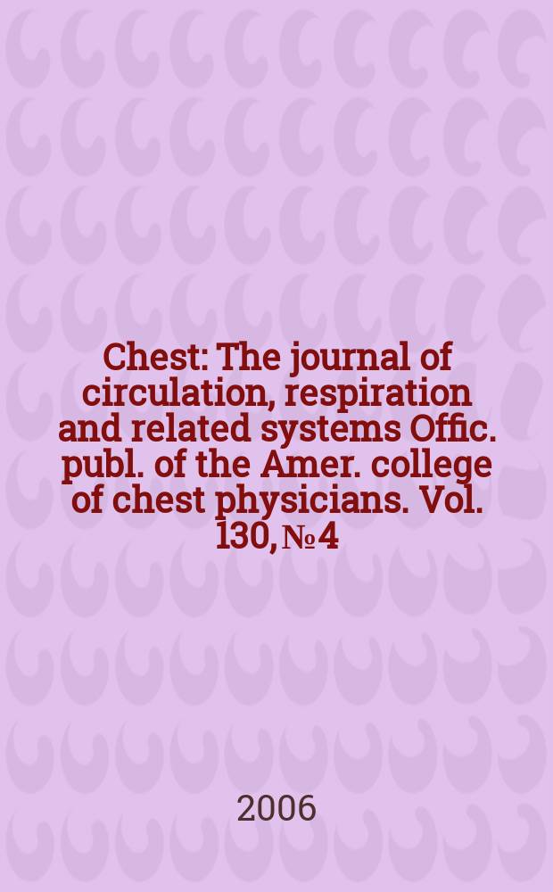Chest : The journal of circulation, respiration and related systems Offic. publ. of the Amer. college of chest physicians. Vol. 130, № 4