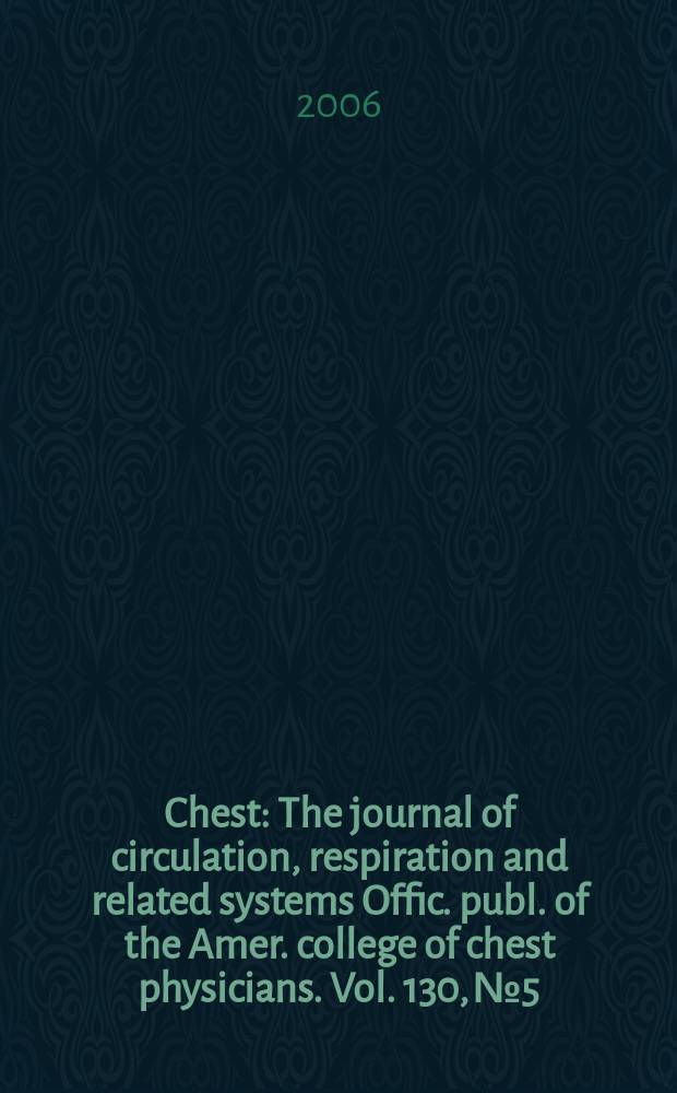 Chest : The journal of circulation, respiration and related systems Offic. publ. of the Amer. college of chest physicians. Vol. 130, № 5