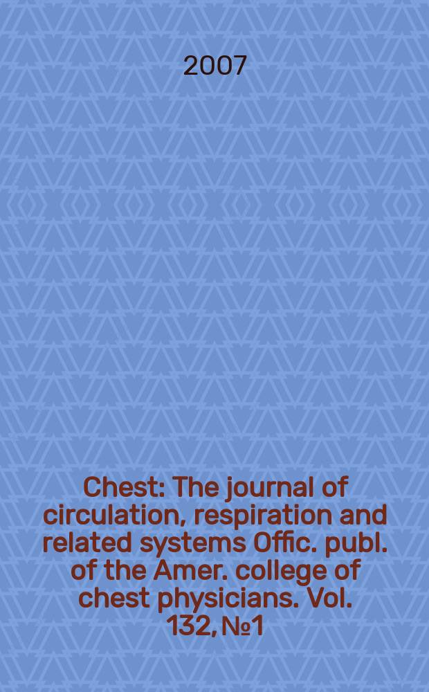 Chest : The journal of circulation, respiration and related systems Offic. publ. of the Amer. college of chest physicians. Vol. 132, № 1