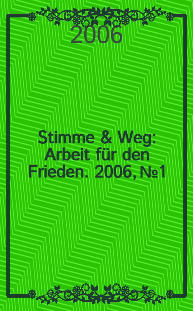 Stimme & Weg : Arbeit für den Frieden. 2006, № 1