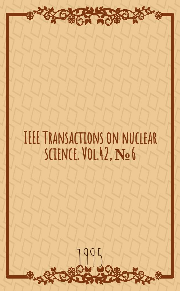 IEEE Transactions on nuclear science. Vol.42, №6(Pt.2)