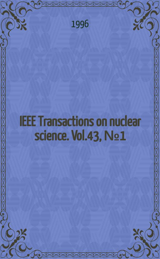 IEEE Transactions on nuclear science. Vol.43, №1(Pt.2)