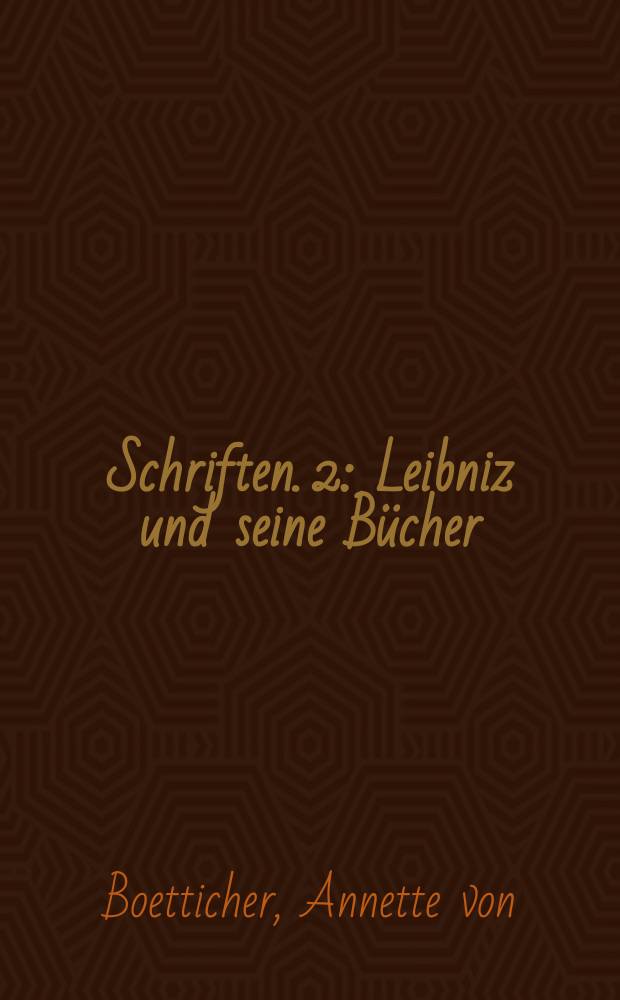 Schriften. 2 : Leibniz und seine Bücher