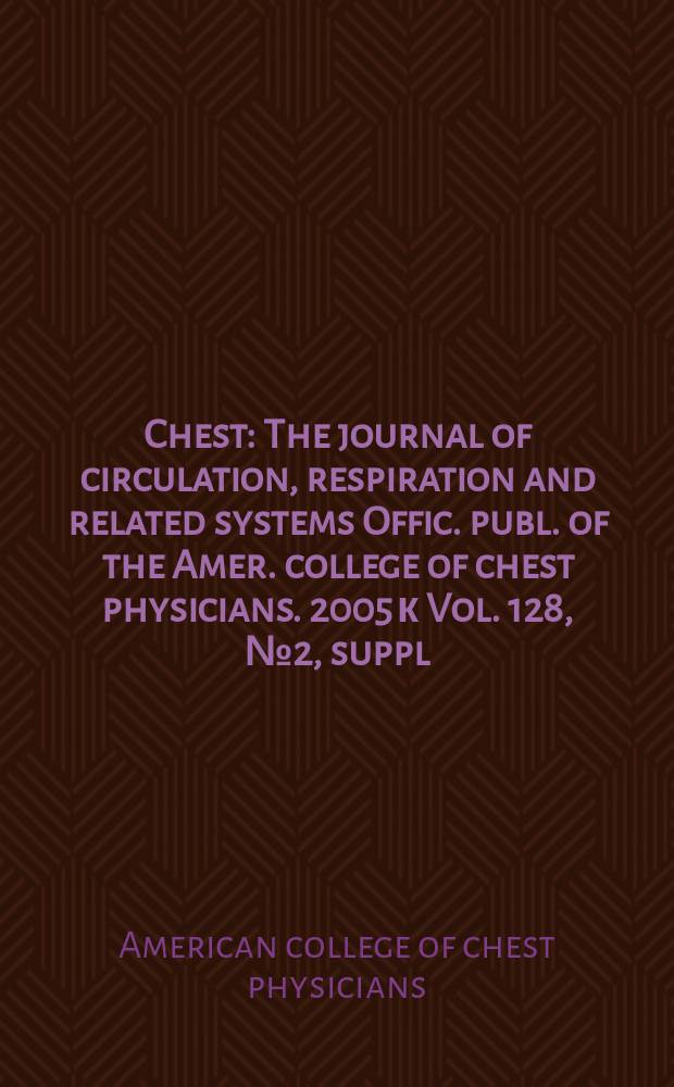 Chest : The journal of circulation, respiration and related systems Offic. publ. of the Amer. college of chest physicians. 2005 к Vol. 128, № 2, suppl. : American college of chest physicians guidelines for the prevention and management of postoperative atrial fibrillation after cardiac surgery